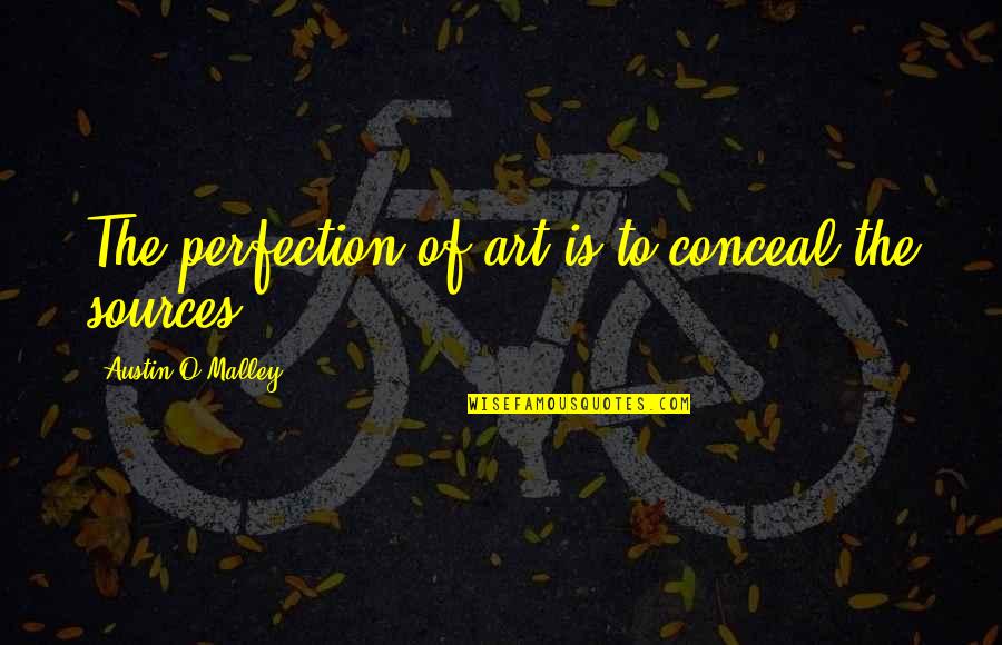 Basaran And Keskin Quotes By Austin O'Malley: The perfection of art is to conceal the Basaran And Keskin Quotes By Austin O'Malley: The perfection of art is to conceal the