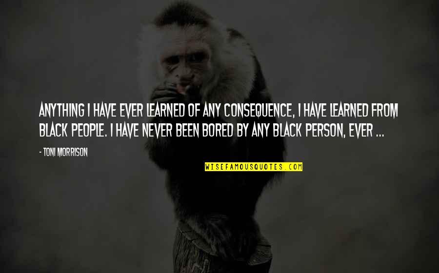 Basat Yayinlari Cevap Anahtari Quotes By Toni Morrison: Anything I have ever learned of any consequence, Basat Yayinlari Cevap Anahtari Quotes By Toni Morrison: Anything I have ever learned of any consequence,