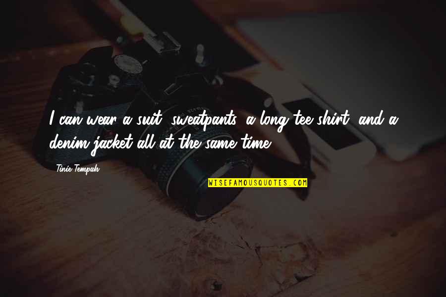 Basaveshwar Quotes By Tinie Tempah: I can wear a suit, sweatpants, a long