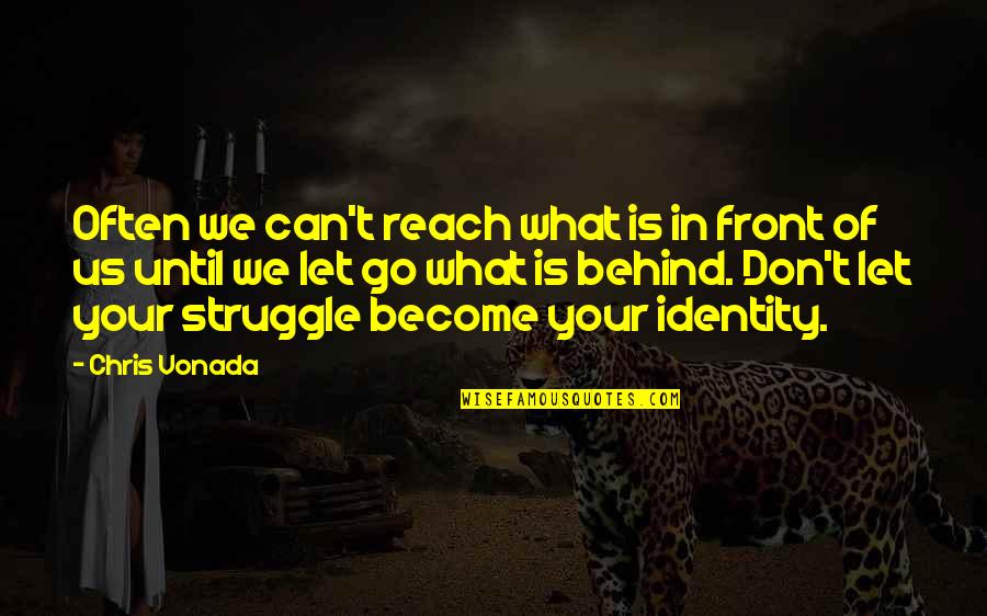 Basbaum Guan Quotes By Chris Vonada: Often we can't reach what is in front Basbaum Guan Quotes By Chris Vonada: Often we can't reach what is in front