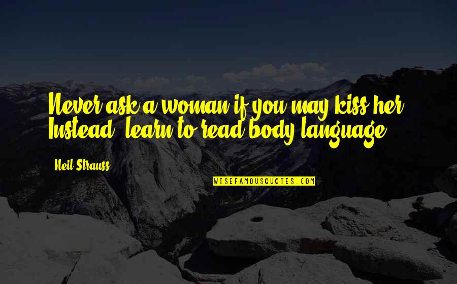 Baschetti Restaurant Quotes By Neil Strauss: Never ask a woman if you may kiss