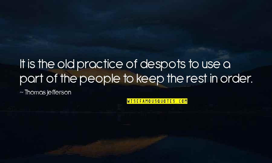 Baschiera Zagreb Quotes By Thomas Jefferson: It is the old practice of despots to