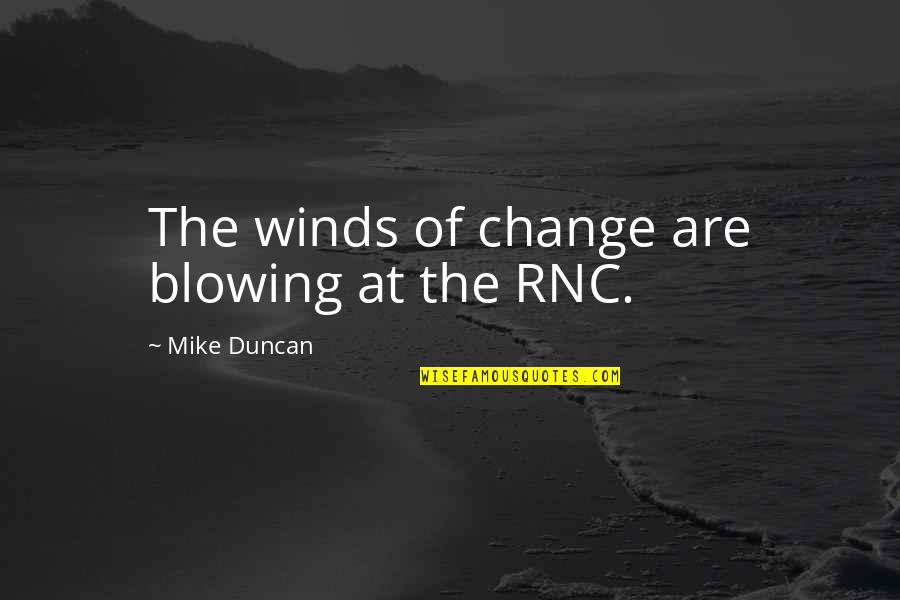 Baschinger Quotes By Mike Duncan: The winds of change are blowing at the