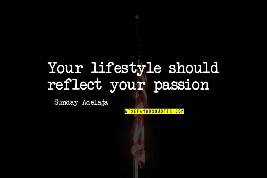 Basci Quotes By Sunday Adelaja: Your lifestyle should reflect your passion