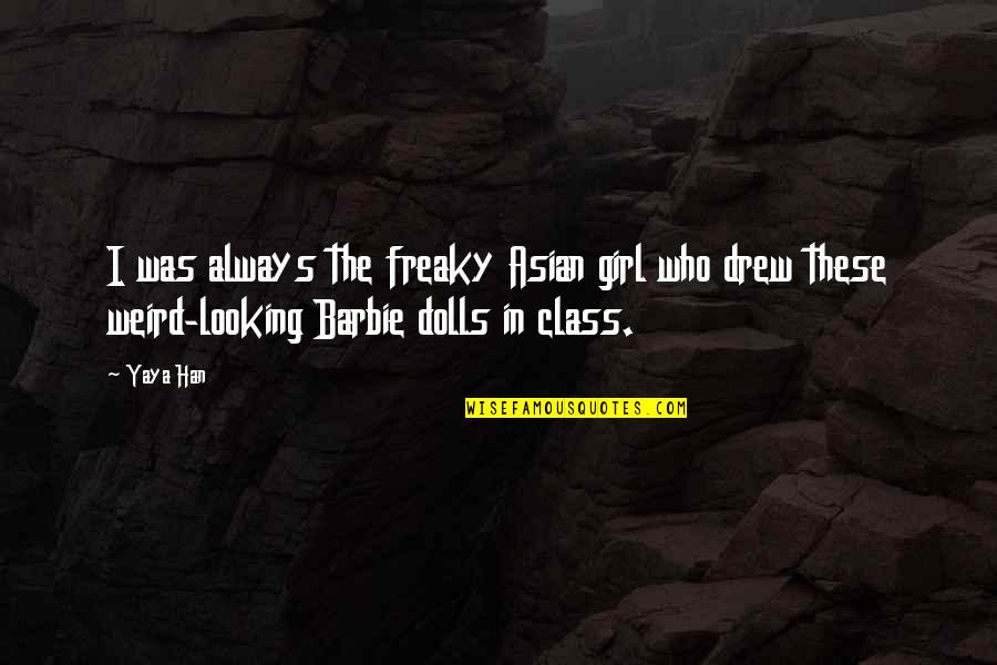 Bascombe Brokerage Quotes By Yaya Han: I was always the freaky Asian girl who
