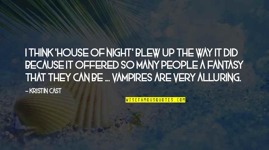 Bascule Farm Quotes By Kristin Cast: I think 'House of Night' blew up the