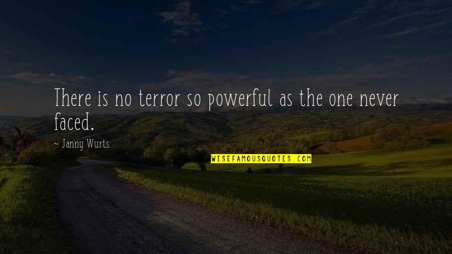 Bascule Quotes By Janny Wurts: There is no terror so powerful as the