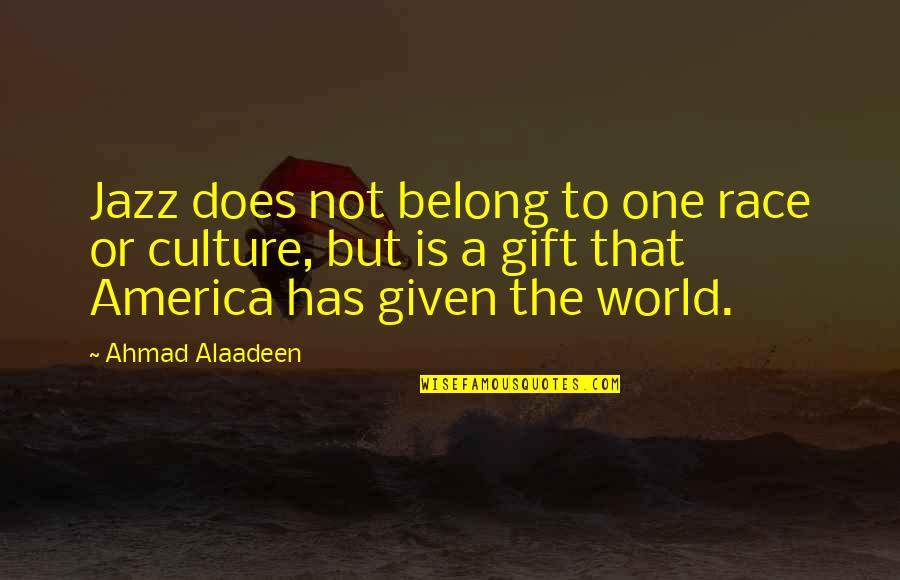 Base And Flyer Cheer Quotes By Ahmad Alaadeen: Jazz does not belong to one race or