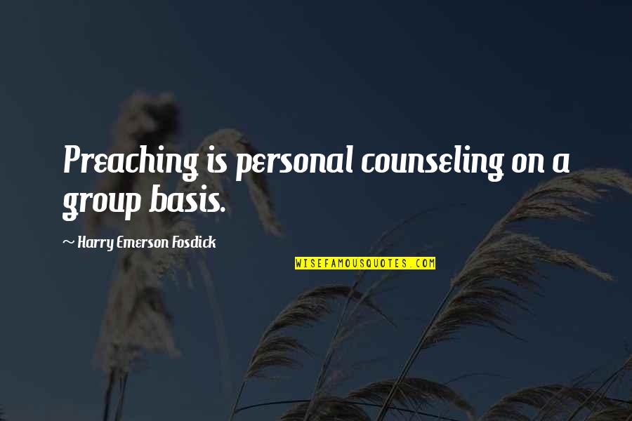 Base And Flyer Cheer Quotes By Harry Emerson Fosdick: Preaching is personal counseling on a group basis.