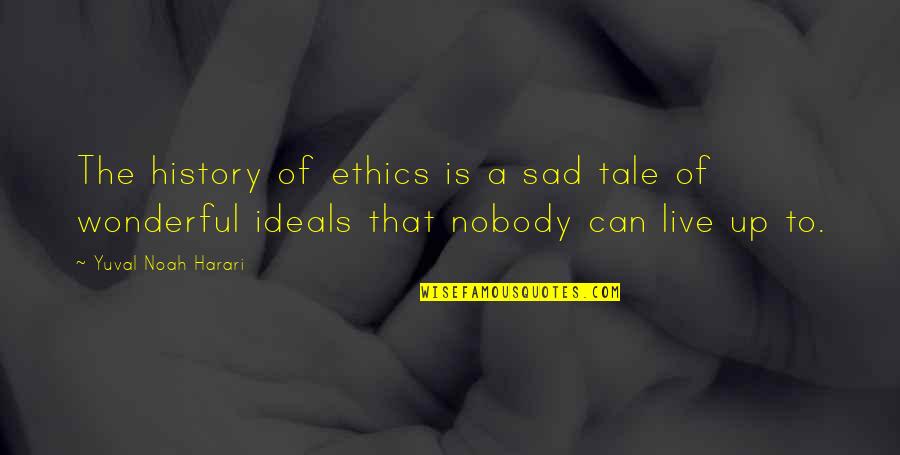 Base Stamp Quotes By Yuval Noah Harari: The history of ethics is a sad tale