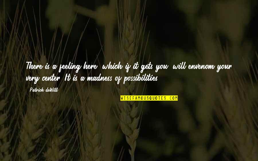 Base Station Quotes By Patrick DeWitt: There is a feeling here, which if it