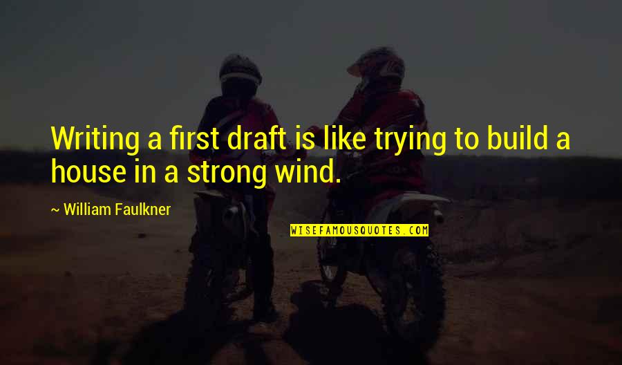 Base Station Quotes By William Faulkner: Writing a first draft is like trying to