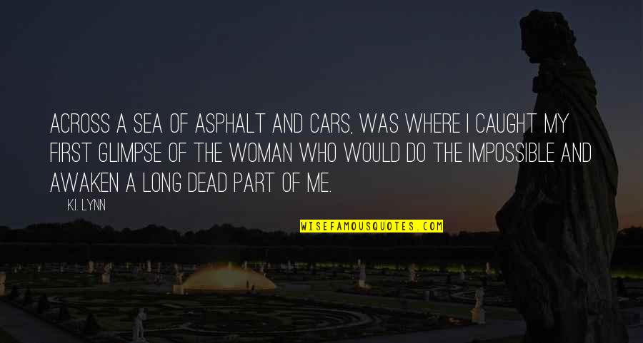 Baseadas Sinonimos Quotes By K.I. Lynn: Across a sea of asphalt and cars, was