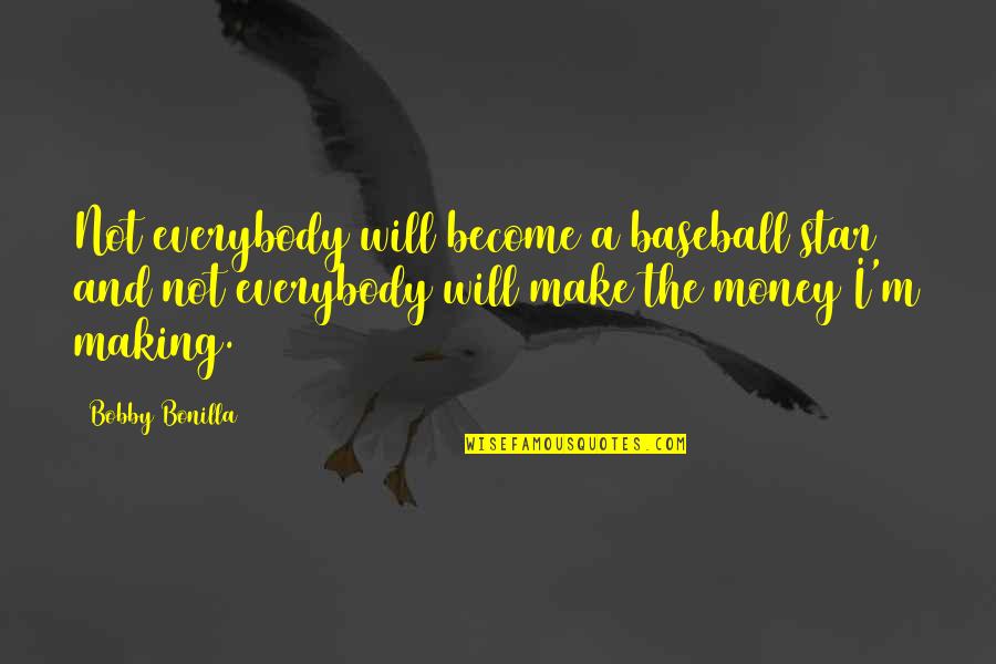Baseball All Star Quotes By Bobby Bonilla: Not everybody will become a baseball star and