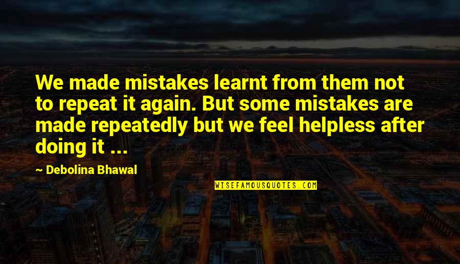 Baseball Almanac Quotes By Debolina Bhawal: We made mistakes learnt from them not to
