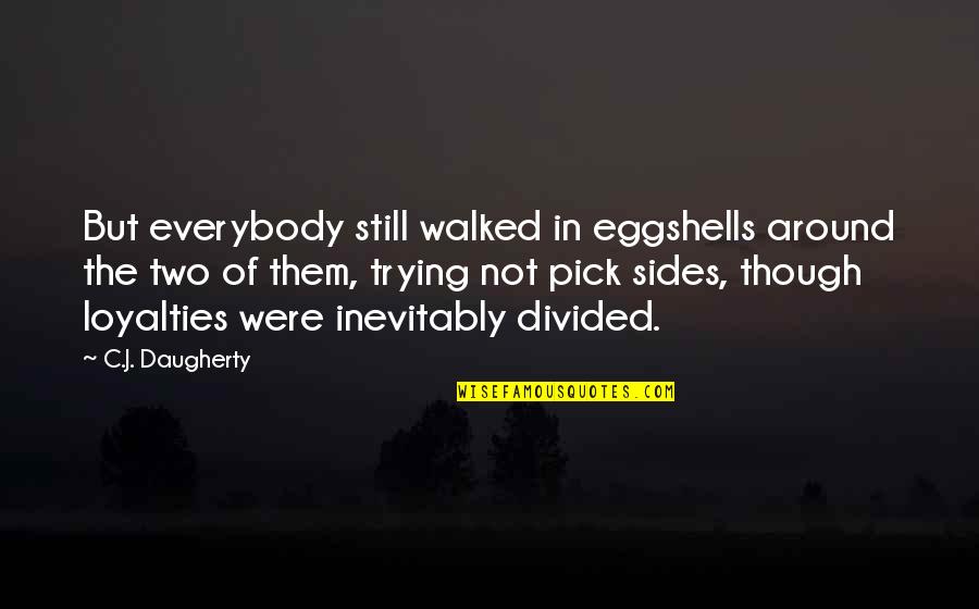Baseball And Hope Quotes By C.J. Daugherty: But everybody still walked in eggshells around the