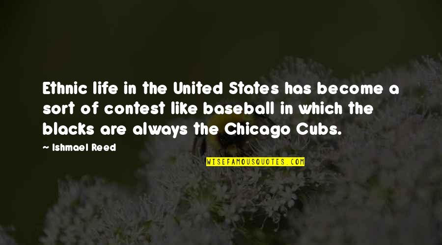 Baseball And Life Quotes By Ishmael Reed: Ethnic life in the United States has become