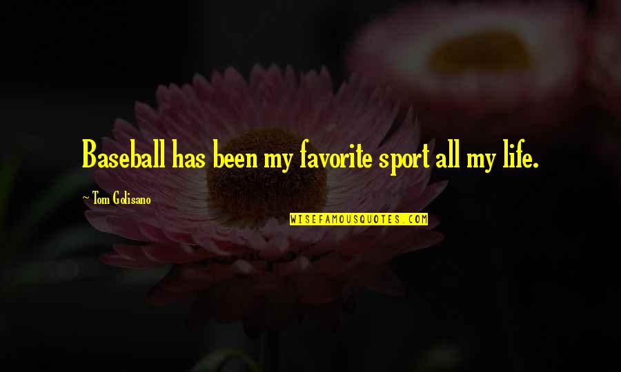 Baseball And Life Quotes By Tom Golisano: Baseball has been my favorite sport all my