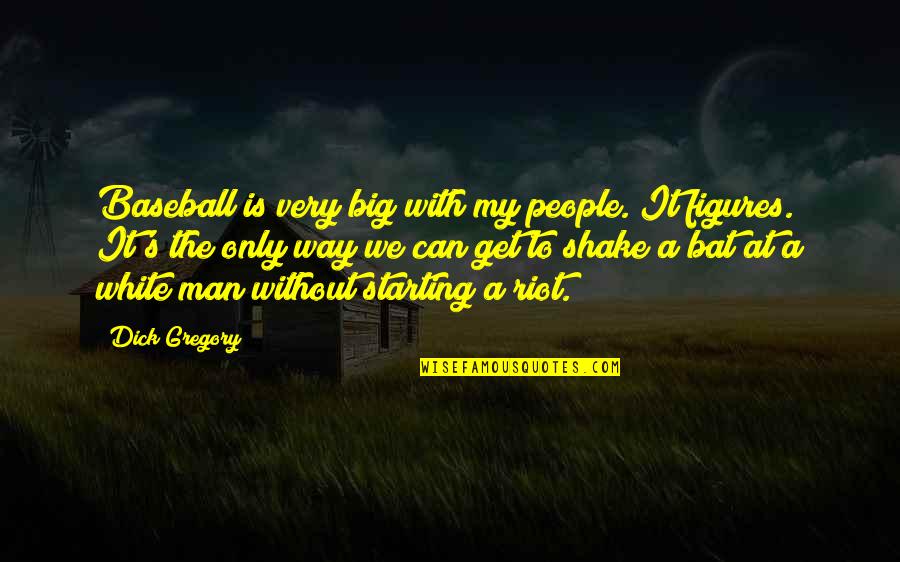 Baseball Bat Quotes By Dick Gregory: Baseball is very big with my people. It