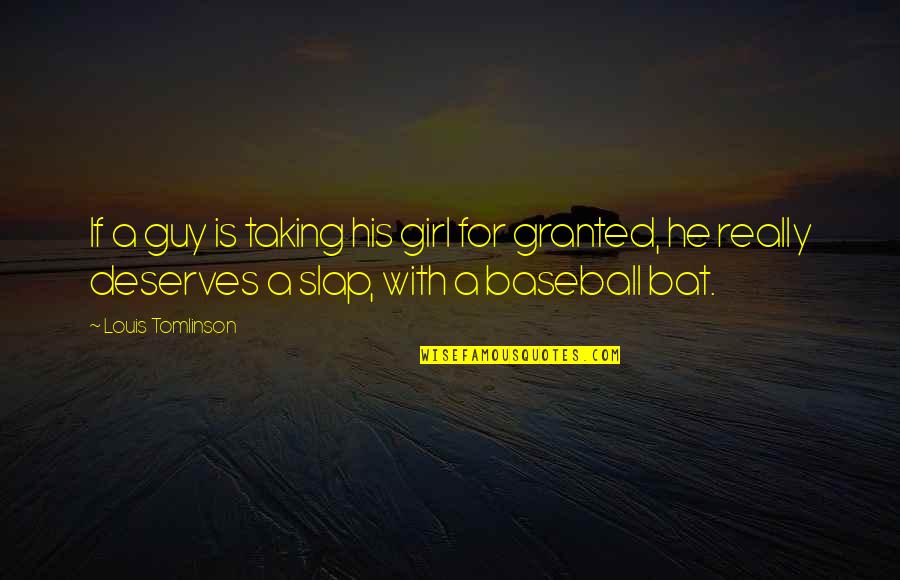 Baseball Bat Quotes By Louis Tomlinson: If a guy is taking his girl for