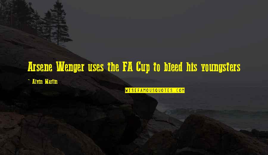 Baseball Being Americas Pastime Quotes By Alvin Martin: Arsene Wenger uses the FA Cup to bleed