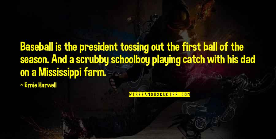 Baseball Catch Quotes By Ernie Harwell: Baseball is the president tossing out the first Baseball Catch Quotes By Ernie Harwell: Baseball is the president tossing out the first