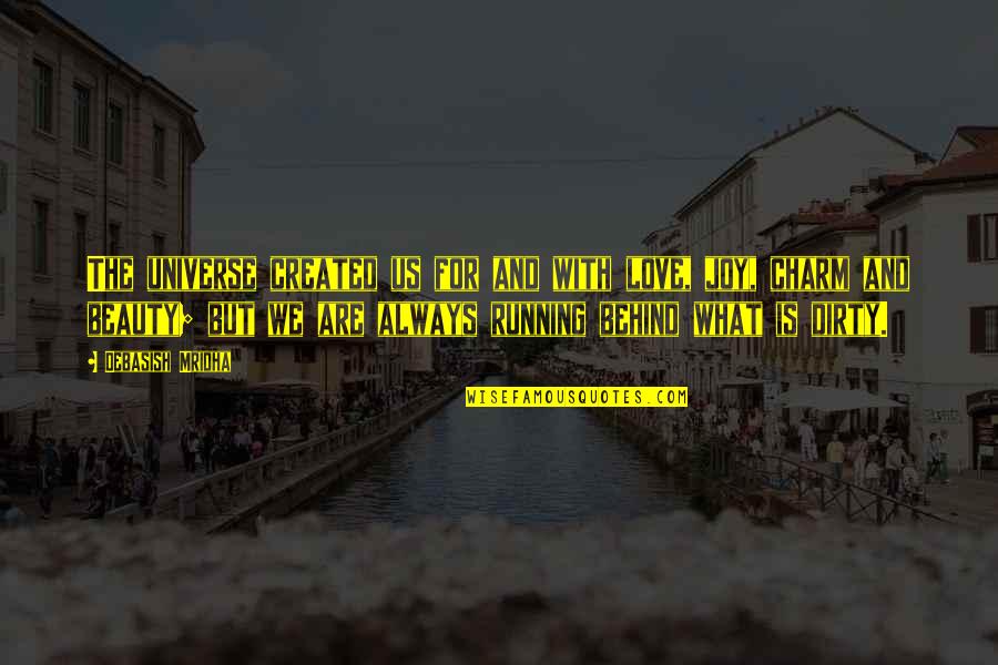 Baseball Field Of Dreams Quotes By Debasish Mridha: The universe created us for and with love, Baseball Field Of Dreams Quotes By Debasish Mridha: The universe created us for and with love,