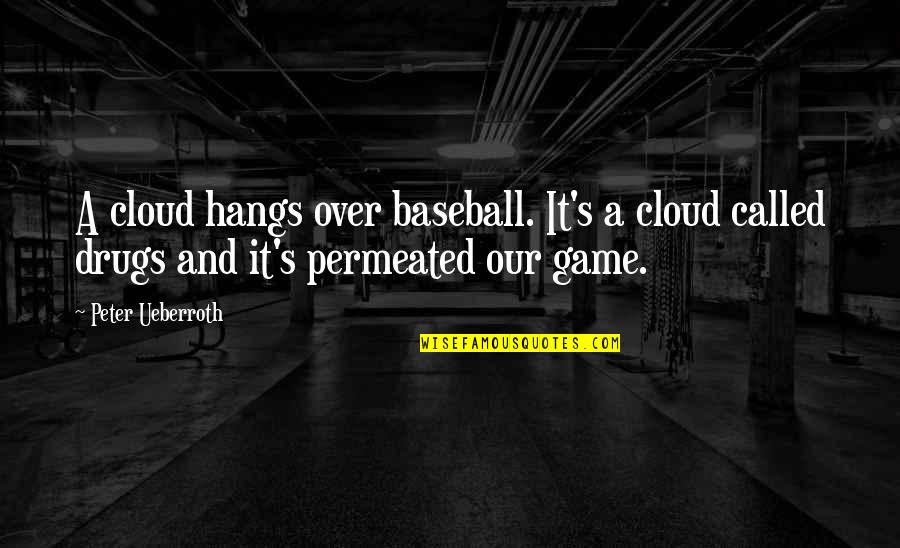 Baseball Game Quotes By Peter Ueberroth: A cloud hangs over baseball. It's a cloud