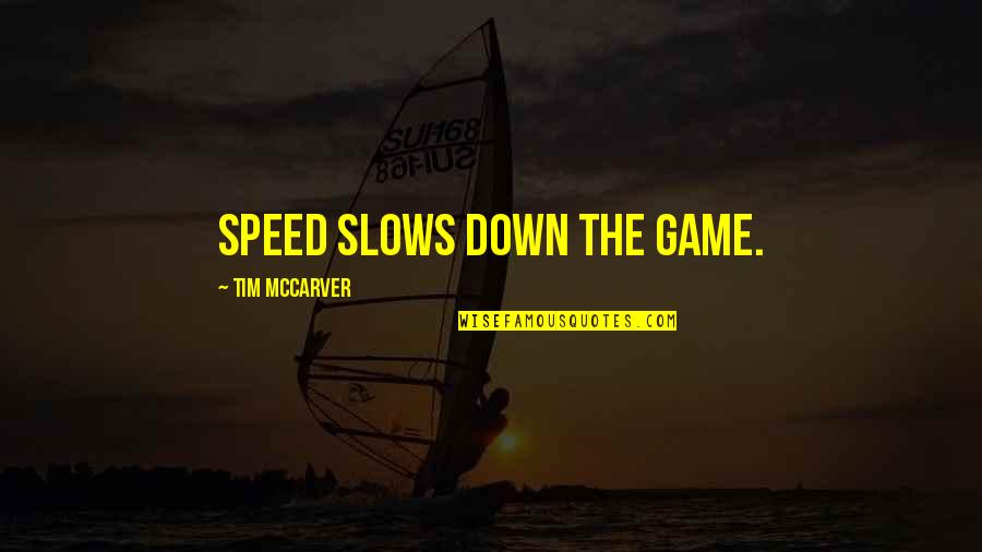 Baseball Game Quotes By Tim McCarver: Speed slows down the game.