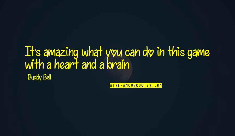 Baseball Games Quotes By Buddy Bell: It's amazing what you can do in this