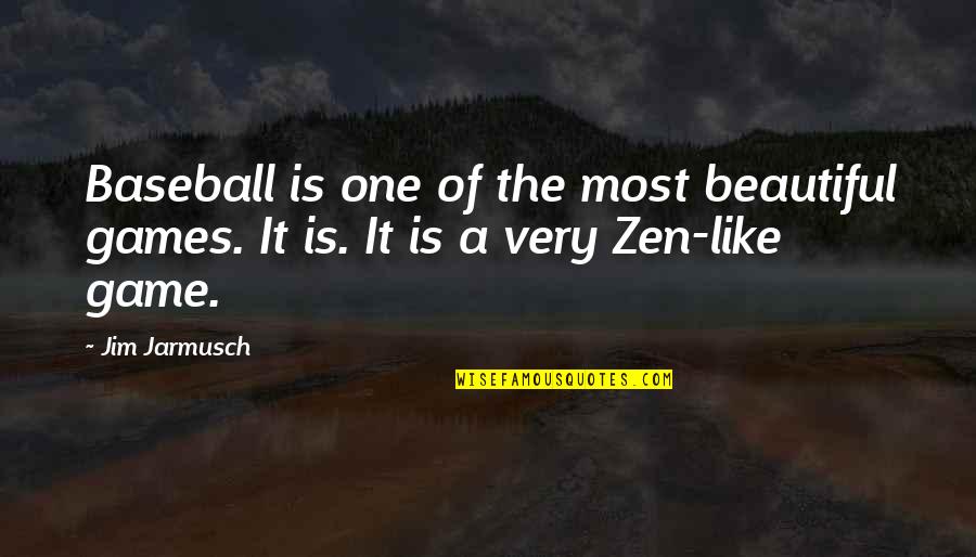 Baseball Games Quotes By Jim Jarmusch: Baseball is one of the most beautiful games.