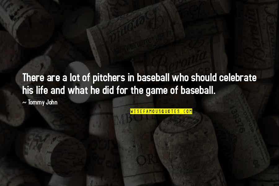 Baseball Games Quotes By Tommy John: There are a lot of pitchers in baseball