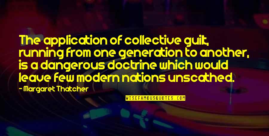 Baseball Girlfriends Quotes By Margaret Thatcher: The application of collective guilt, running from one