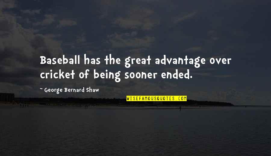 Baseball Great Quotes By George Bernard Shaw: Baseball has the great advantage over cricket of