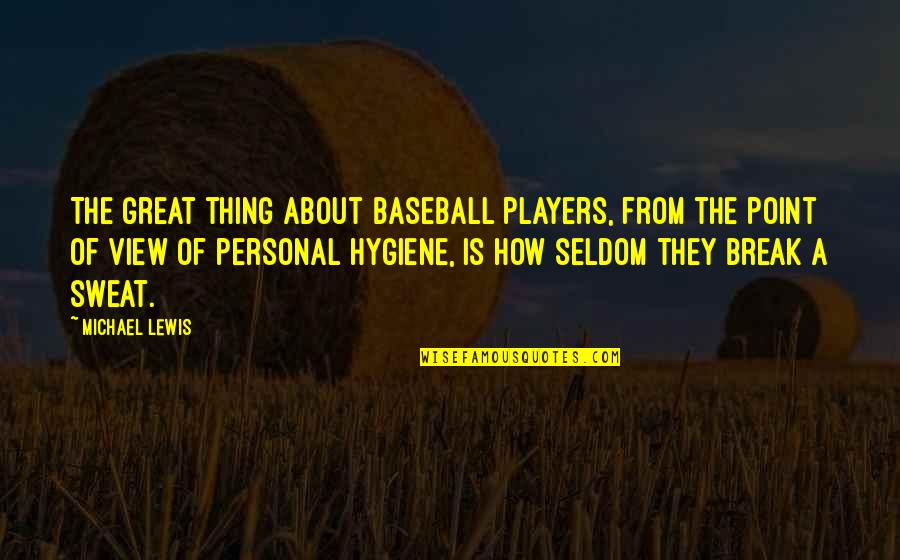 Baseball Great Quotes By Michael Lewis: The great thing about baseball players, from the