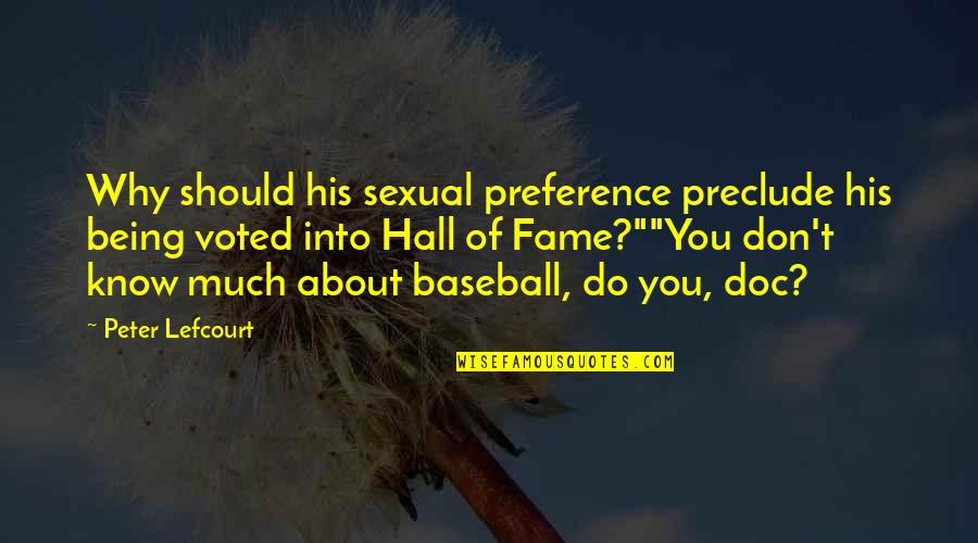 Baseball Hall Of Fame Quotes By Peter Lefcourt: Why should his sexual preference preclude his being