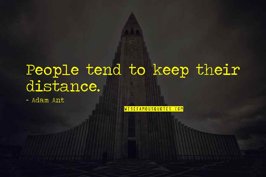 Baseball Hitting Slump Quotes By Adam Ant: People tend to keep their distance.