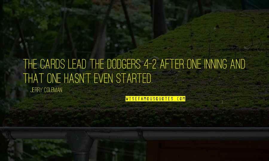 Baseball Humor Quotes By Jerry Coleman: The Cards lead the Dodgers 4-2 after one