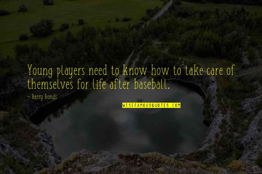 Baseball Life Quotes By Barry Bonds: Young players need to know how to take