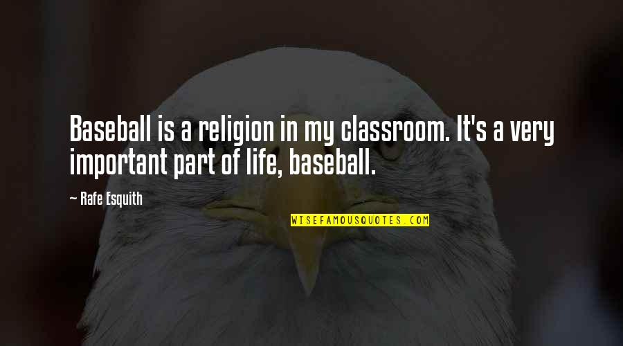 Baseball Life Quotes By Rafe Esquith: Baseball is a religion in my classroom. It's