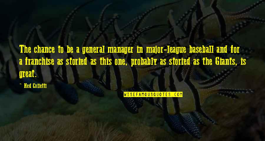 Baseball Manager Quotes By Ned Colletti: The chance to be a general manager in