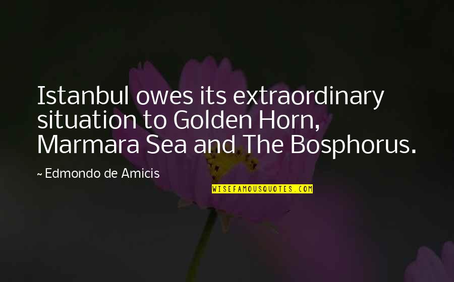 Baseball Pitch Quotes By Edmondo De Amicis: Istanbul owes its extraordinary situation to Golden Horn,