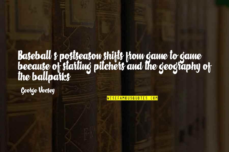Baseball Pitchers Quotes By George Vecsey: Baseball's postseason shifts from game to game because