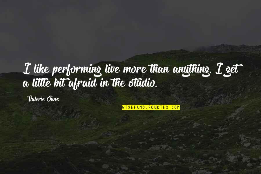 Baseball Saturday Quotes By Valerie June: I like performing live more than anything. I