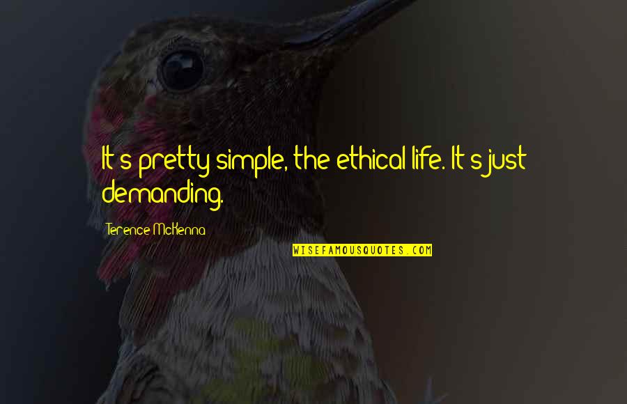 Baseball Scoreboard Quotes By Terence McKenna: It's pretty simple, the ethical life. It's just