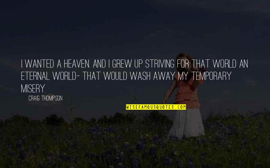 Baseball Scouting Quotes By Craig Thompson: I wanted a heaven. And I grew up Baseball Scouting Quotes By Craig Thompson: I wanted a heaven. And I grew up