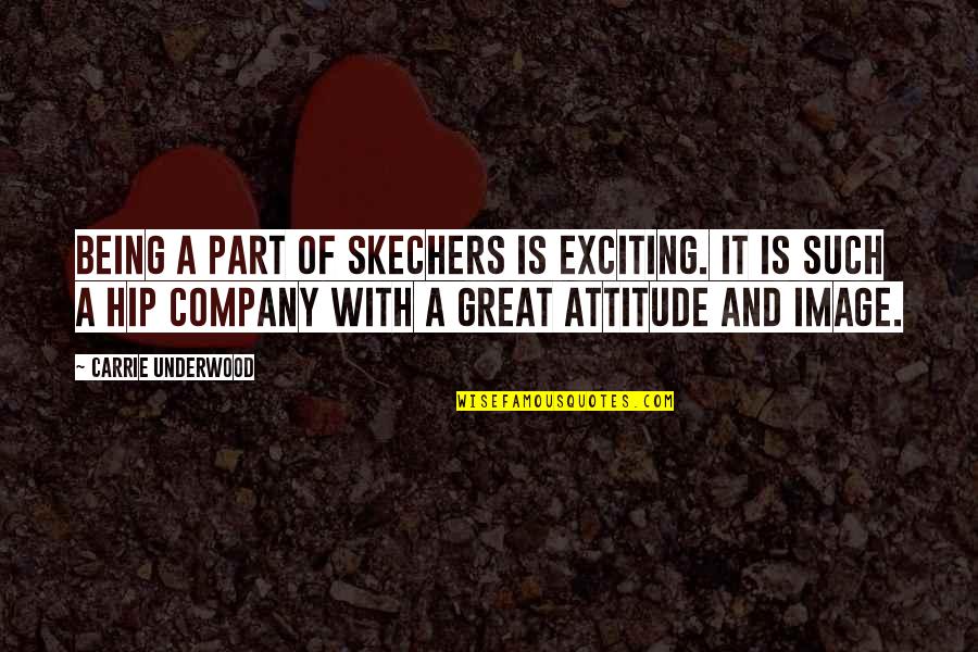 Baseball Withdrawals Quotes By Carrie Underwood: Being a part of SKECHERS is exciting. It