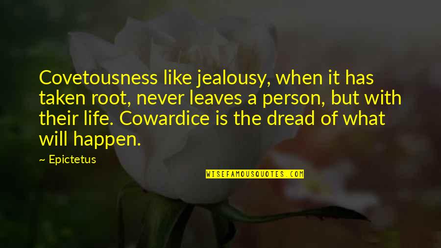 Baseball Withdrawals Quotes By Epictetus: Covetousness like jealousy, when it has taken root,