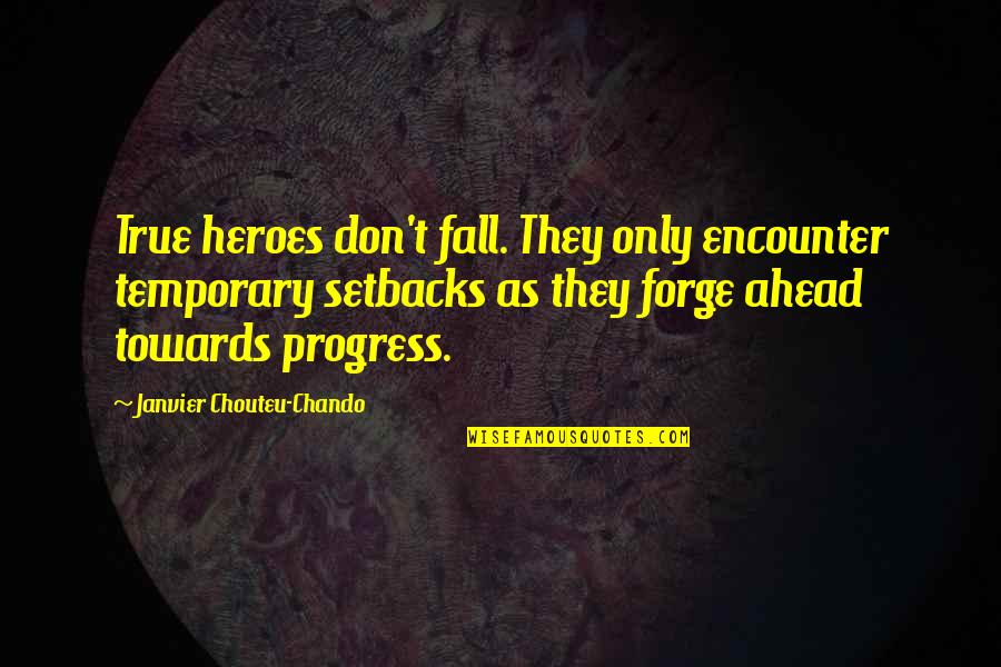 Baseballs Quotes By Janvier Chouteu-Chando: True heroes don't fall. They only encounter temporary