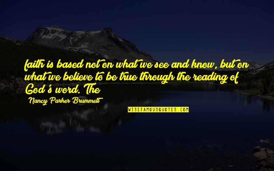 Based God Quotes By Nancy Parker Brummett: faith is based not on what we see